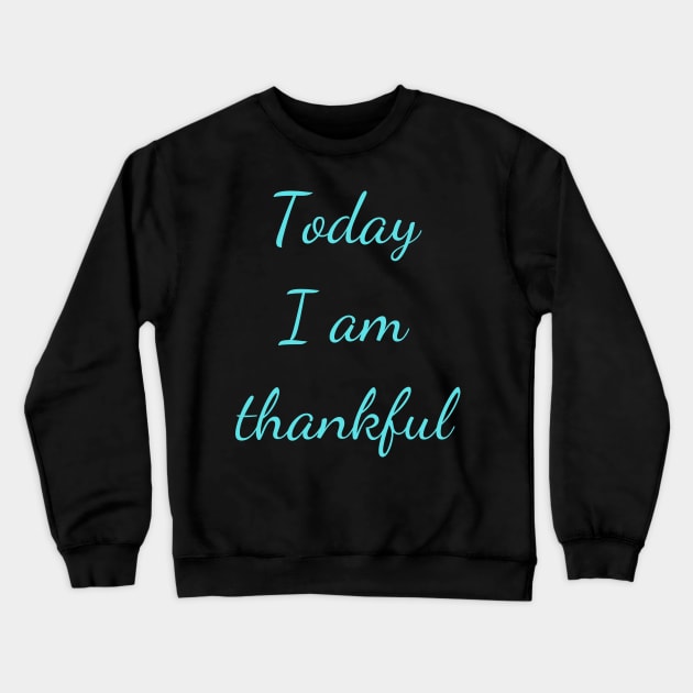 Motivational Quote, Thankful Crewneck Sweatshirt by Felicity-K